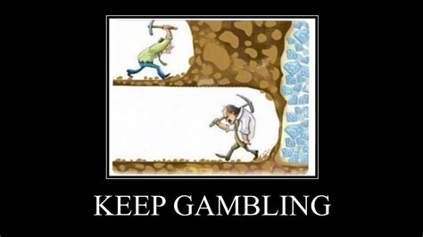 keep gambling meme.